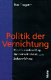 Politik der Vernichtung : eine Gesamtdarstellung der nationalsozialistischen Judenverfolgung /