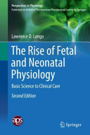 The rise of fetal and neonatal physiology : basic science to clinical care /