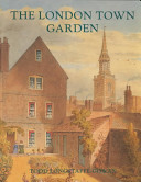 The London town garden, 1700-1840 /