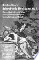 Schwebende Einbildungskraft : Konzeptionen theoretischer Freiheit in der Philosophie Kants, Fichtes und Schellings /