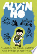 Alvin Ho : allergic to girls, school, and other scary things /