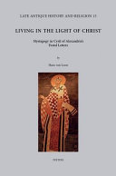 Living in the light of Christ : mystagogy in Cyril of Alexandria's festal letters /