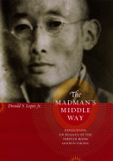 The madman's middle way : reflections on reality of the Tibetan monk Gendun Chopel /