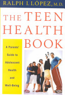 The teen health book : a parents' guide to adolescent health and well-being /