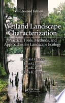 Wetland landscape characterization : practical tools, methods, and approaches for landscape ecology /