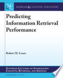 Predicting information retrieval performance /