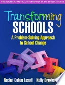 Transforming schools : a problem-solving approach to school change /