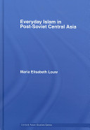 Everyday Islam in post-Soviet Central Asia /