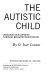 The autistic child /