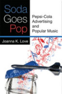 Soda goes pop : Pepsi-Cola advertising and popular music /