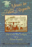 Yours in filial regards : the Civil War letters of a Texas family /