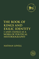 The Book of Kings and exilic identity : 1 and 2 Kings as a work of political historiography /