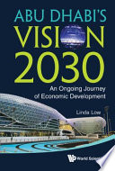Abu Dhabi's vision 2030 : an ongoing journey of economic development /