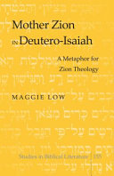 Mother Zion in Deutero-Isaiah : a metaphor for Zion theology /