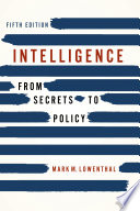 Intelligence : from secrets to policy /