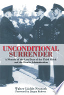 Unconditional surrender : a memoir of the last days of the Third Reich and the Dönitz administration /