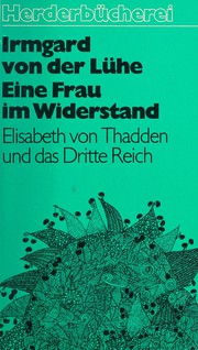 Eine Frau im Widerstand : Elisabeth von Thadden u. d. Dritte Reich /