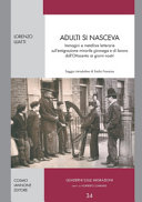 Adulti si nasceva : immagini e metafore letterarie sull'emigrazione minorile girovaga e di lavoro dall'Ottocento ai giorni nostri /