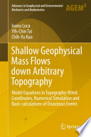 Shallow Geophysical Mass Flows down Arbitrary Topography : Model Equations in Topography-fitted Coordinates, Numerical Simulation and Back-calculations of Disastrous Events /