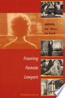 Framing female lawyers : women on trial in film /