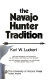 The Navajo hunter tradition /