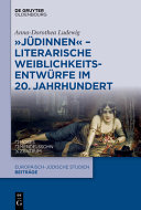 "Jüdinnen" - literarische Weiblichkeitsentwürfe im 20. Jahrhundert /