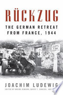 Rückzug : the German retreat from France, 1944 /