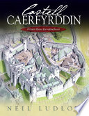 Castell Caerfyrddin : Olrhain Hanes Llywodraethiant.