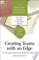 Creating teams with an edge : the complete skill set to build powerful and influential teams /