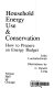 Household energy use & conservation /