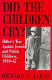 Did the children cry? : Hitler's war against Jewish and Polish children, 1939-1945 /