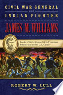 James M. Williams in the Civil and Indian wars : with the First Kansas Colored Infantry and Eighth US Cavalry /