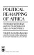 Political re-mapping of Africa : transnational ideology and the re-definition of Africa in world politics /