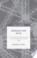 Organs for sale : an ethnographic examination of the international organ /