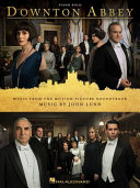 Downton Abbey : music from the motion picture soundtrack : piano solo /