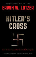 Hitler's cross : how the cross was used to promote the Nazi agenda /