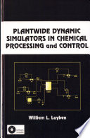 Plantwide dynamic simulators in chemical processing and control /