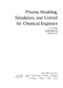 Process modeling, simulation, and control for chemical engineers