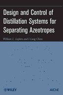 Design and control of distillation systems for separating azeotropes /