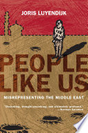 People like us : misrepresenting the Middle East /