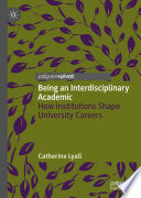 Being an interdisciplinary academic : how institutions shape university careers /