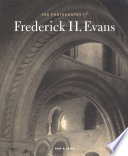 The photographs of Frederick H. Evans /