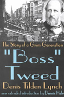 "Boss" Tweed : the story of a grim generation /