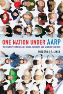 One nation under AARP : the fight over medicare, social security, and America's future /