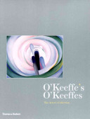 O'Keeffe's O'keeffes, the artist's collection /