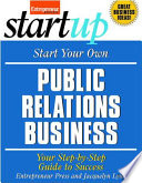 Start your own public relations business : your step-by-step guide to success /