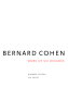 Bernard Cohen : work of six decades /