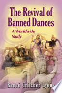 The revival of banned dances : a worldwide study /