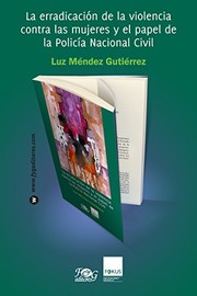 La erradicación de la violencia contra las mujeres y el papel de la Policía Nacional Civil /