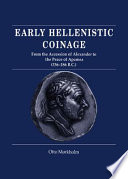 Early Hellenistic coinage : from the accession of Alexander to the Peace of Apamea (336-188 B.C.) /